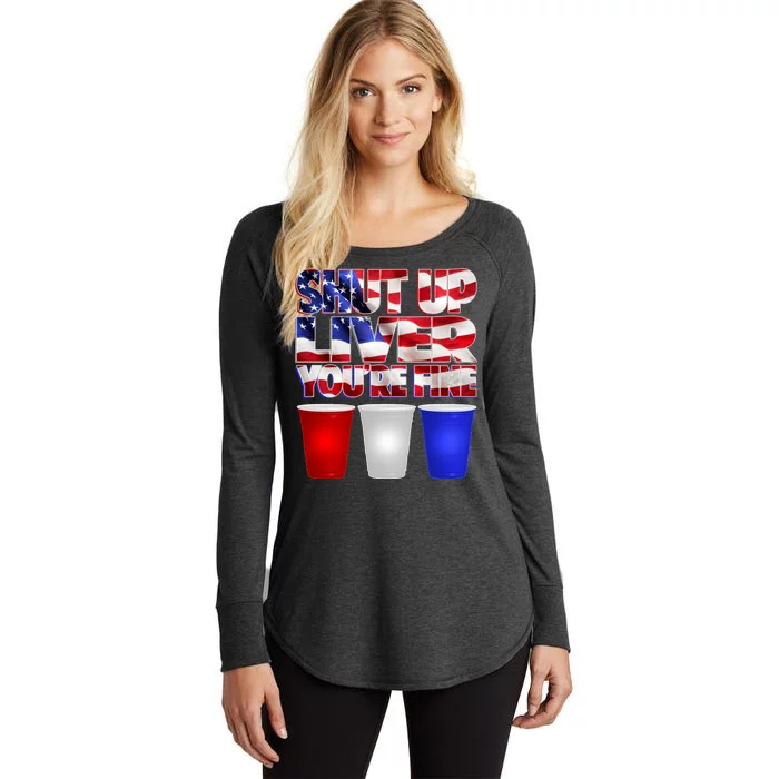 Patriotic Shut Up Liver You're Fine USA Women's Perfect Tri Tunic Long Sleeve Shirt