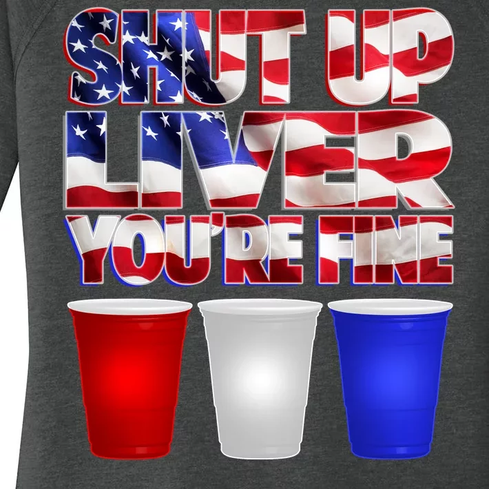 Patriotic Shut Up Liver You're Fine USA Women's Perfect Tri Tunic Long Sleeve Shirt