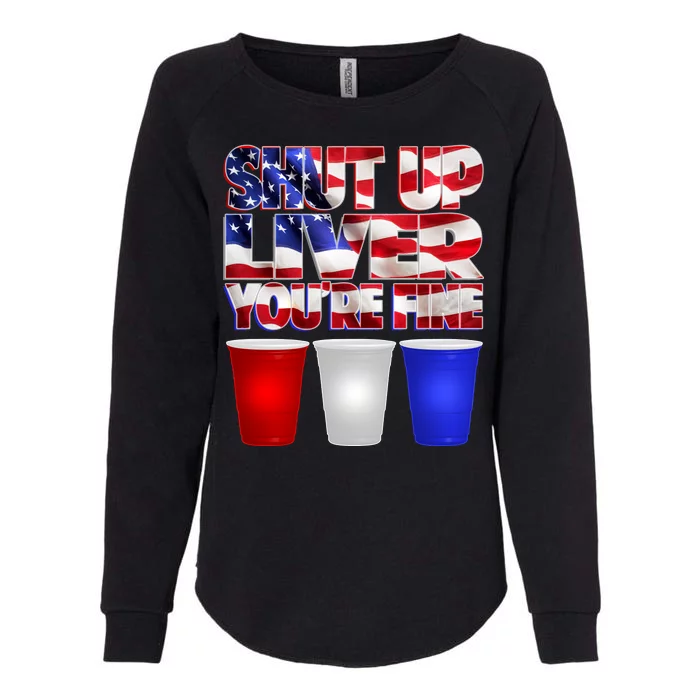 Patriotic Shut Up Liver You're Fine USA Womens California Wash Sweatshirt