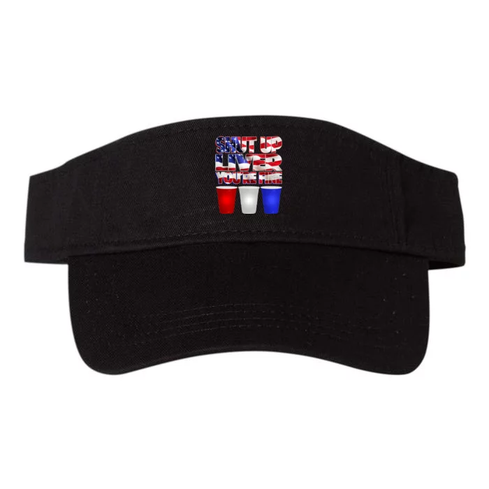 Patriotic Shut Up Liver You're Fine USA Valucap Bio-Washed Visor