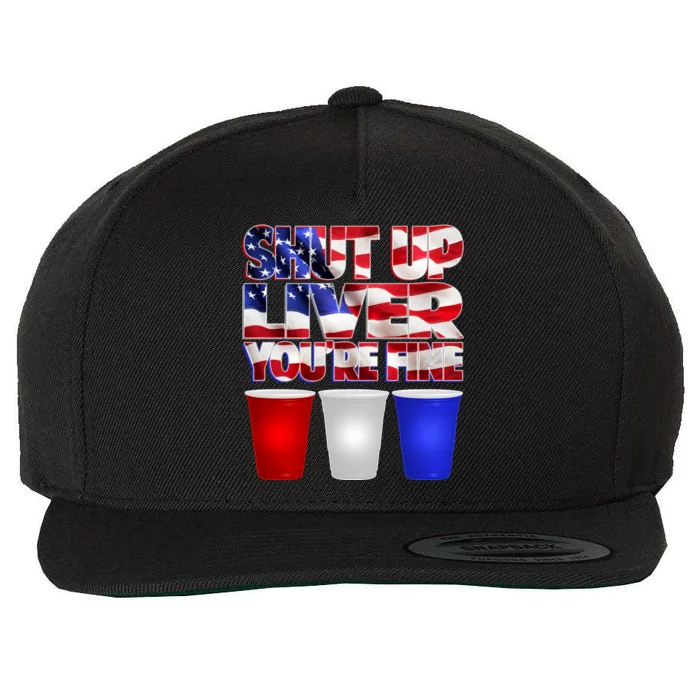 Patriotic Shut Up Liver You're Fine USA Wool Snapback Cap