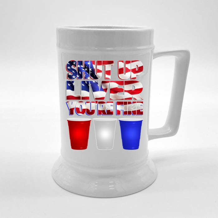 Patriotic Shut Up Liver You're Fine USA Front & Back Beer Stein