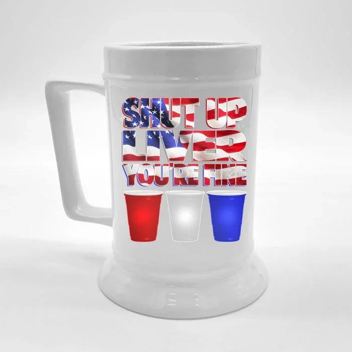 Patriotic Shut Up Liver You're Fine USA Front & Back Beer Stein