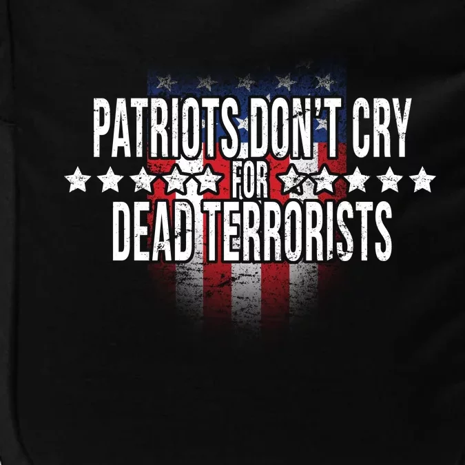 Patriots Don't Cry For Dead Terrorists Impact Tech Backpack