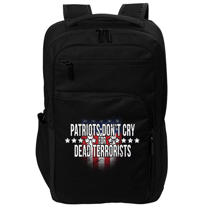 Patriots Don't Cry For Dead Terrorists Impact Tech Backpack