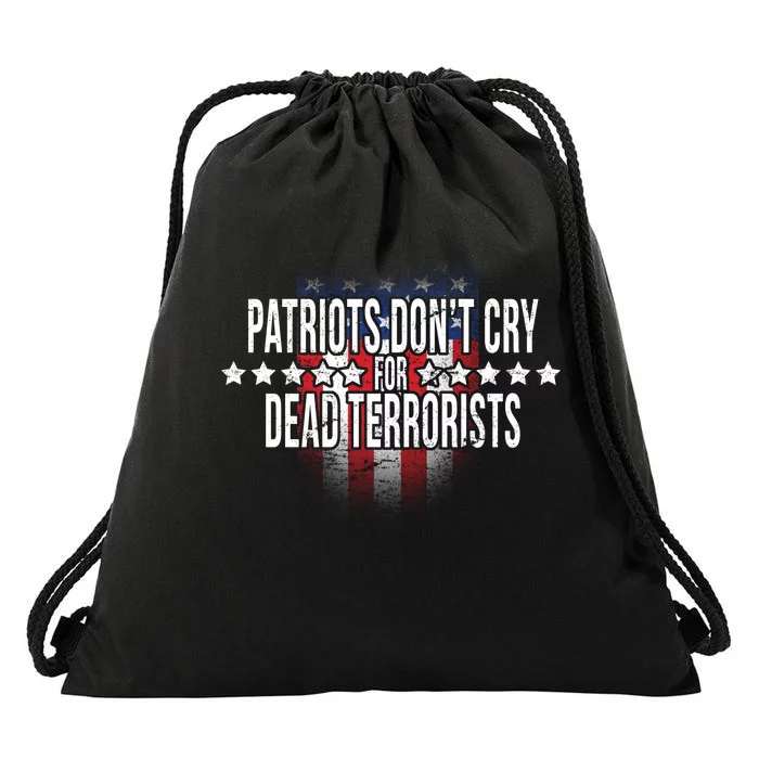 Patriots Don't Cry For Dead Terrorists Drawstring Bag