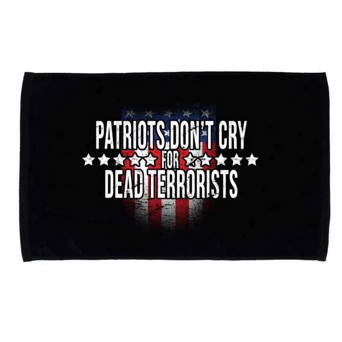 Patriots Don't Cry For Dead Terrorists Microfiber Hand Towel