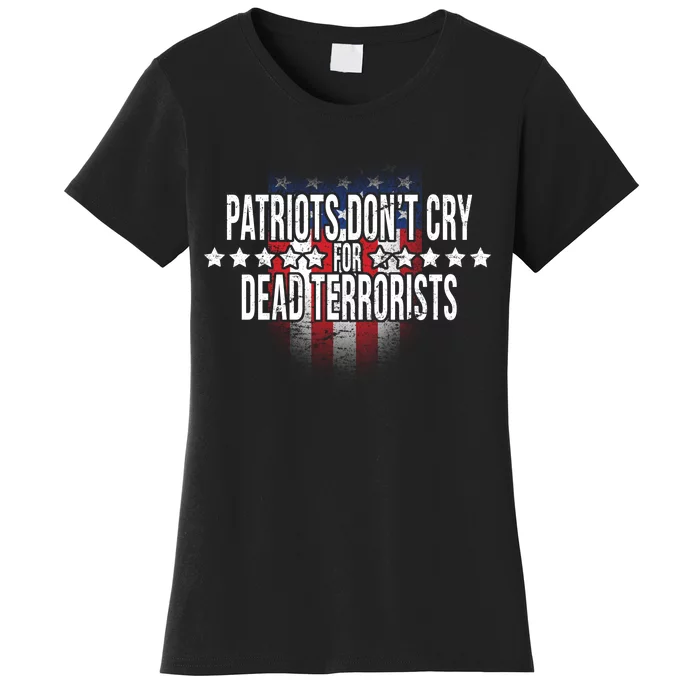 Patriots Don't Cry For Dead Terrorists Women's T-Shirt