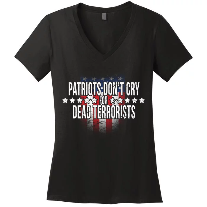 Patriots Don't Cry For Dead Terrorists Women's V-Neck T-Shirt