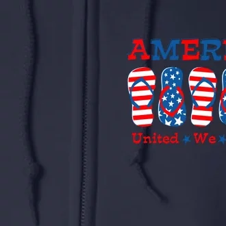 Patriotic America United We Stand Flip Flop July 4th Gift Full Zip Hoodie