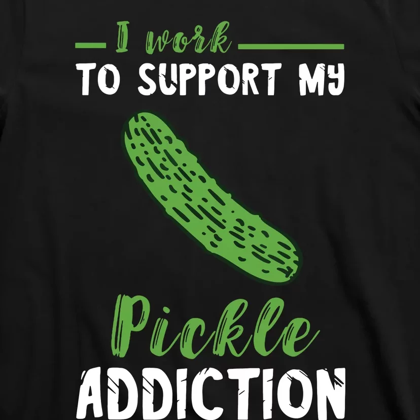 Pickle Addiction Vegetarian Vegetable Lover Pickle Food T-Shirt