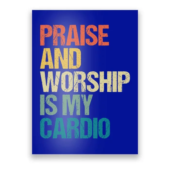 Praise And Worship Is My Cardio Funny Vintage Poster