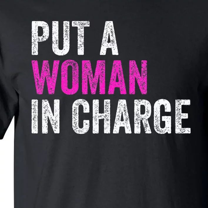 Put A Woman In Charge Tall T-Shirt