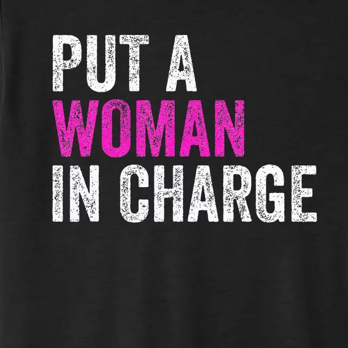 Put A Woman In Charge ChromaSoft Performance T-Shirt