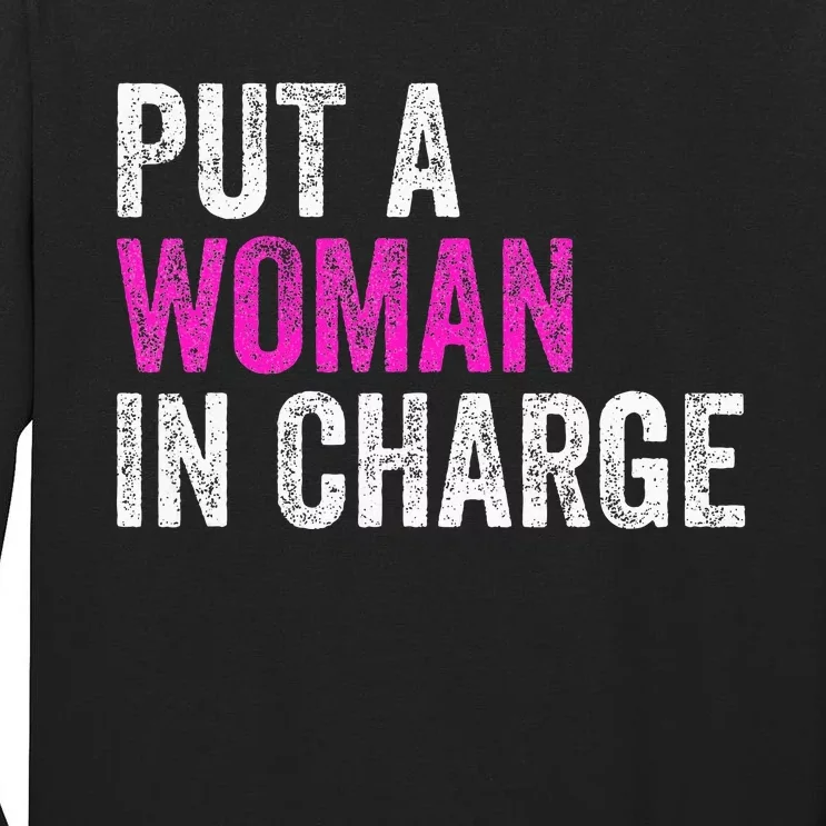 Put A Woman In Charge Tall Long Sleeve T-Shirt