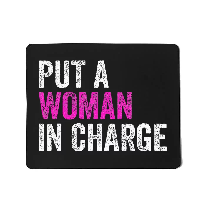 Put A Woman In Charge Mousepad