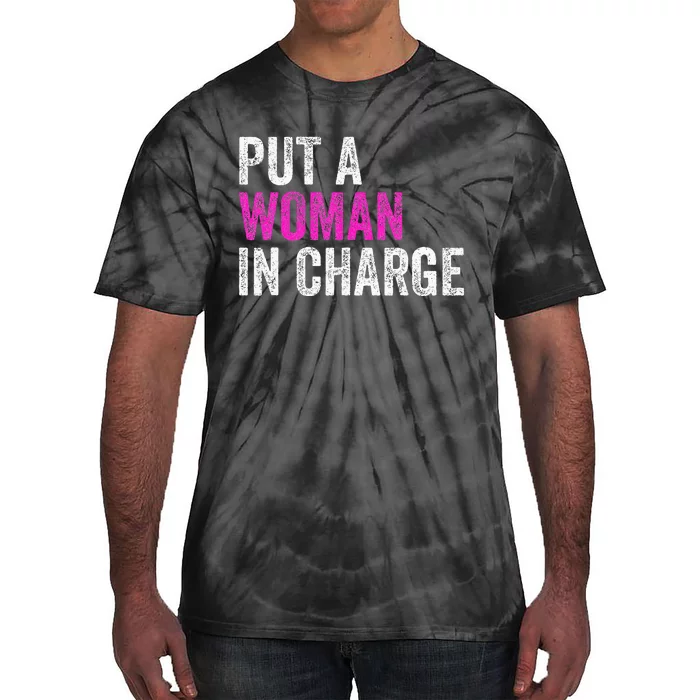 Put A Woman In Charge Tie-Dye T-Shirt