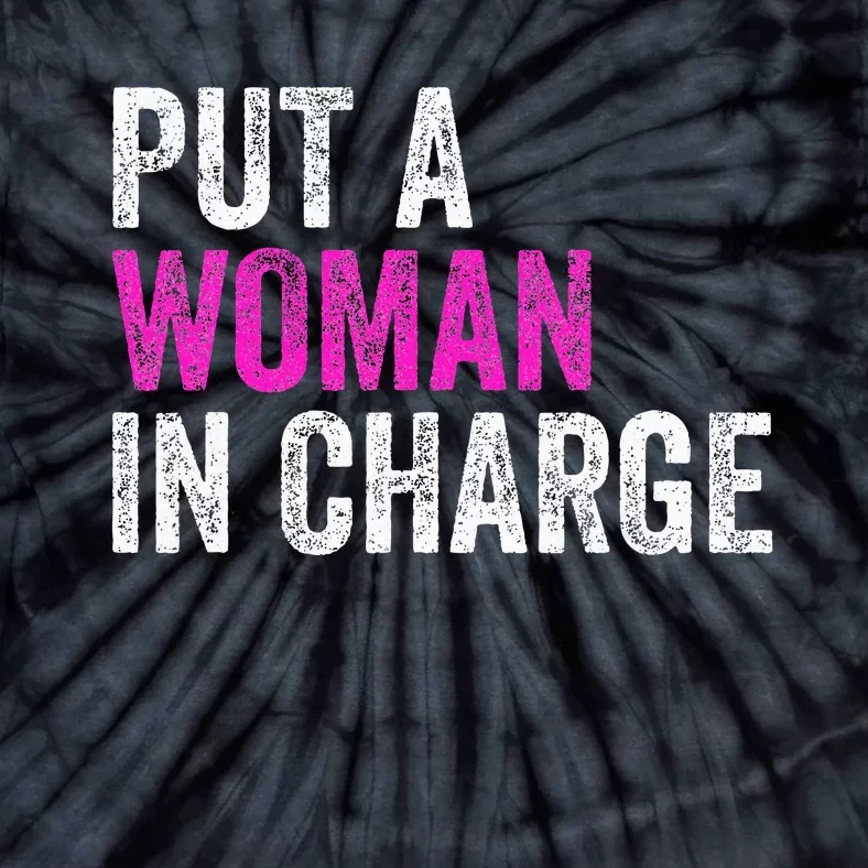 Put A Woman In Charge Tie-Dye T-Shirt