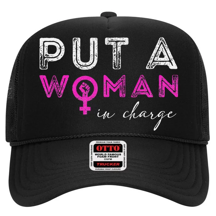 Put A Woman In Charge High Crown Mesh Trucker Hat