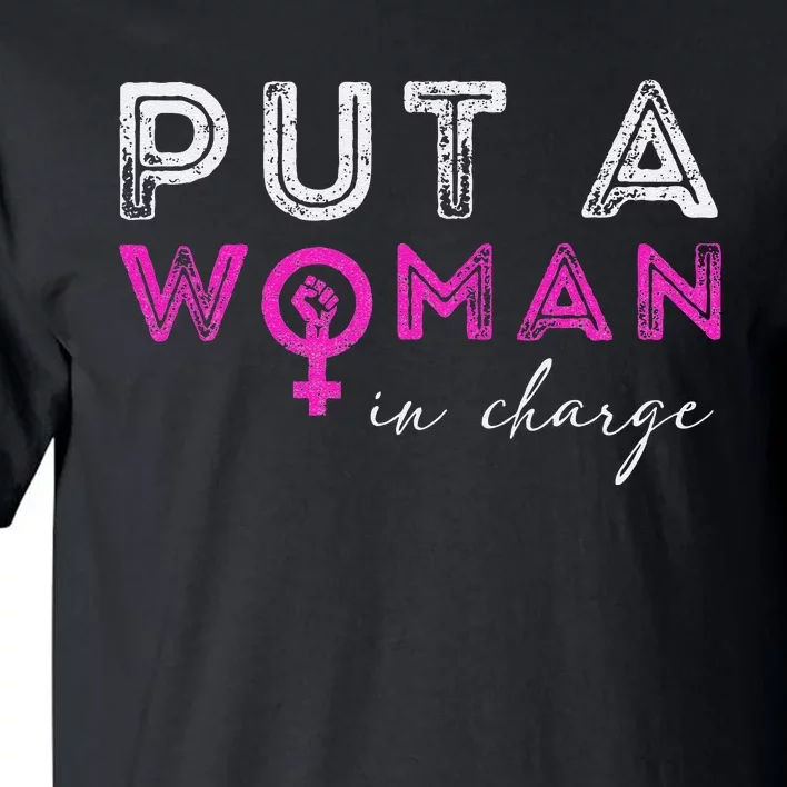 Put A Woman In Charge Tall T-Shirt