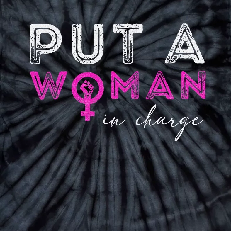 Put A Woman In Charge Tie-Dye T-Shirt