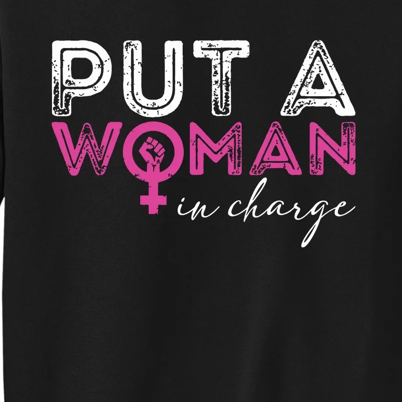 Put A Woman In Charge Tall Sweatshirt