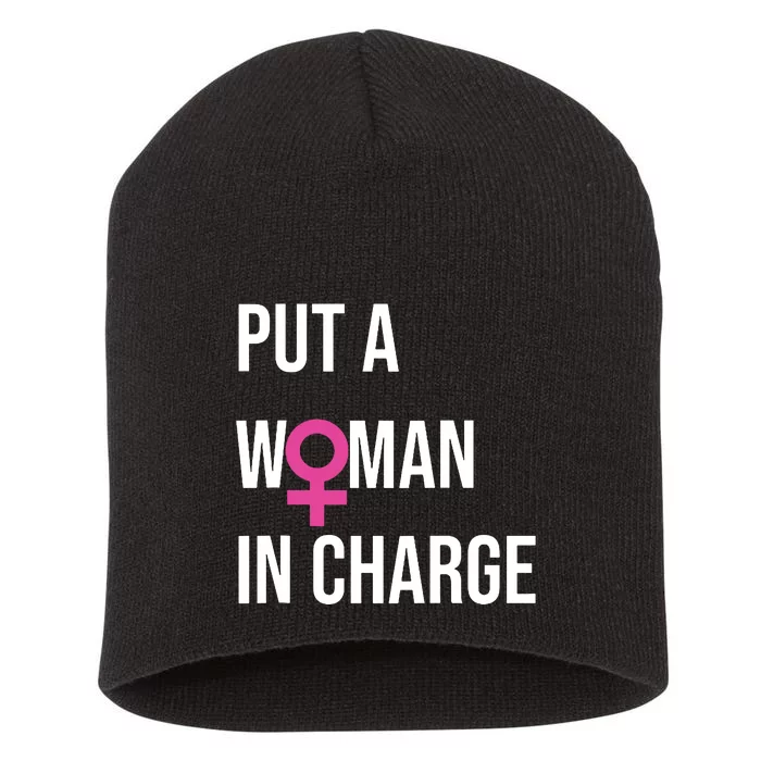 Put A Woman In Charge Potus Female President Short Acrylic Beanie