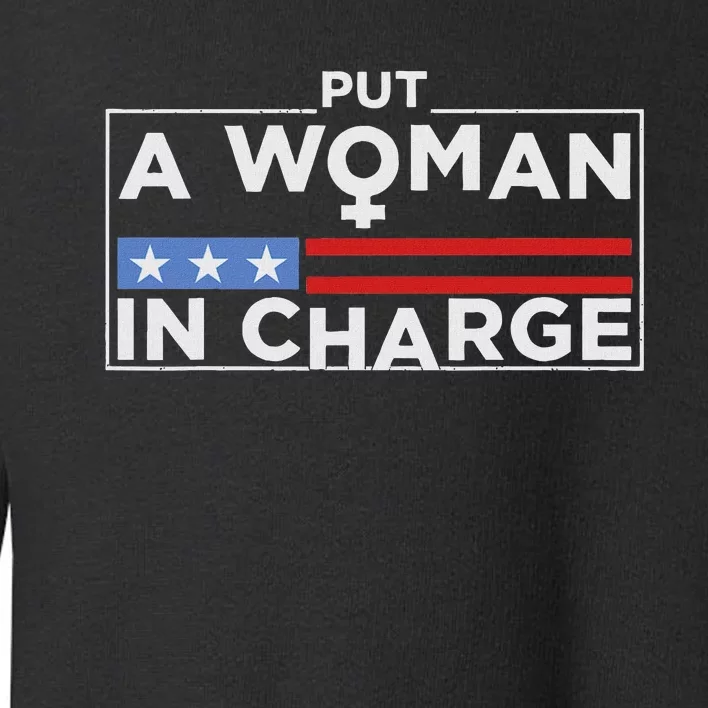 Put A Woman In Charge Potus Female President Toddler Sweatshirt