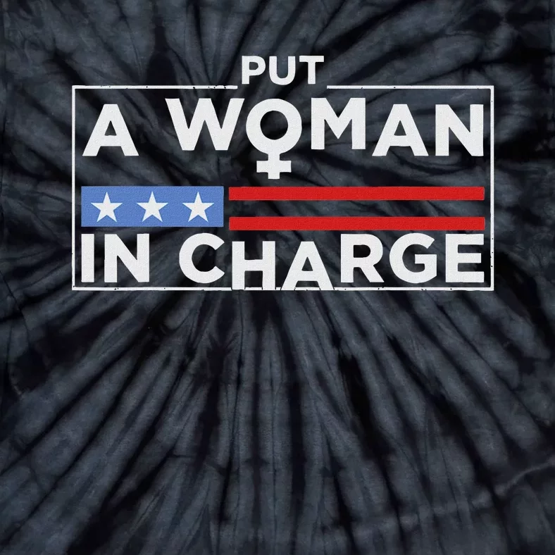 Put A Woman In Charge Potus Female President Tie-Dye T-Shirt