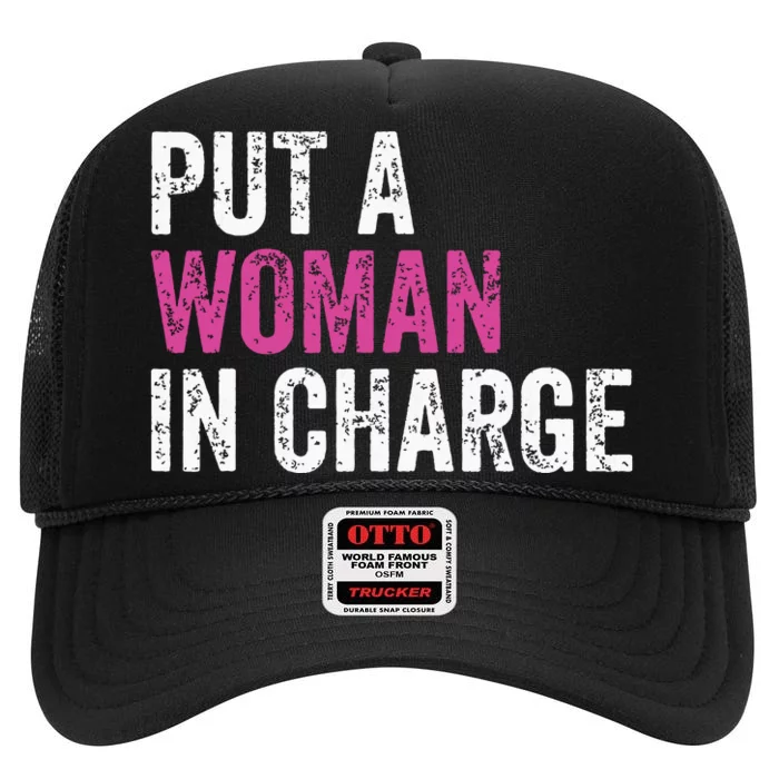 Put A Woman In Charge High Crown Mesh Trucker Hat