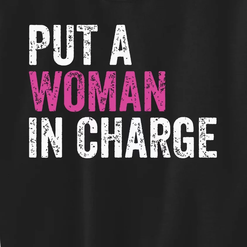 Put A Woman In Charge Kids Sweatshirt