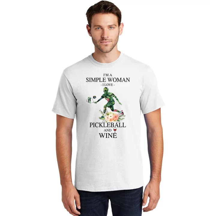 PICKLEBALL AND WINE I'M A SIMPLE WOMAN Tall T-Shirt