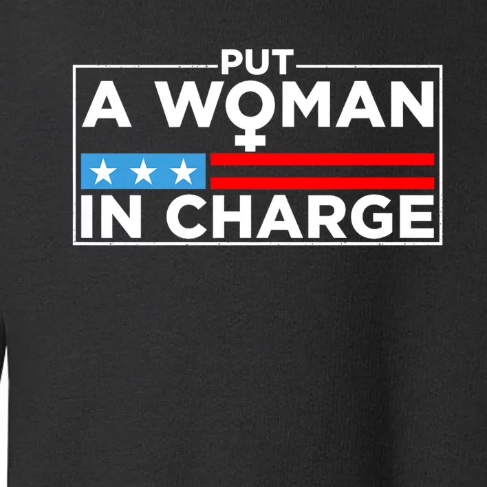 Put A Woman In Charge Potus Female President Toddler Sweatshirt