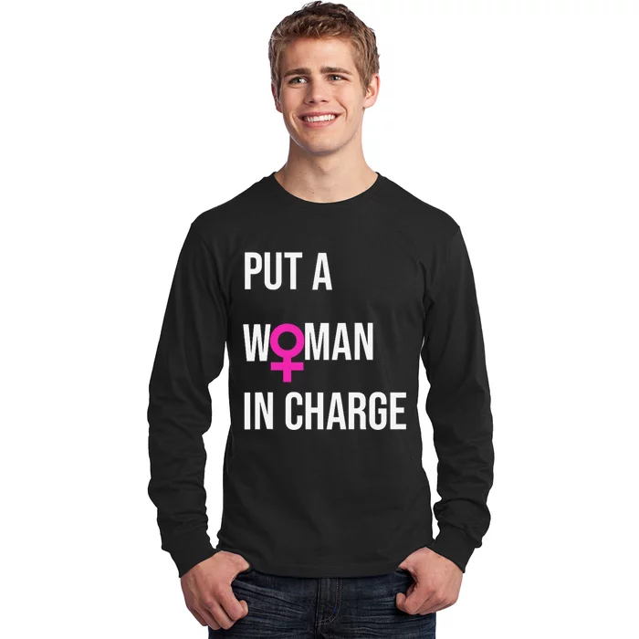 Put A Woman In Charge Potus Female President Long Sleeve Shirt