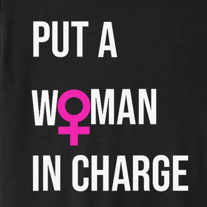 Put A Woman In Charge Potus Female President ChromaSoft Performance T-Shirt