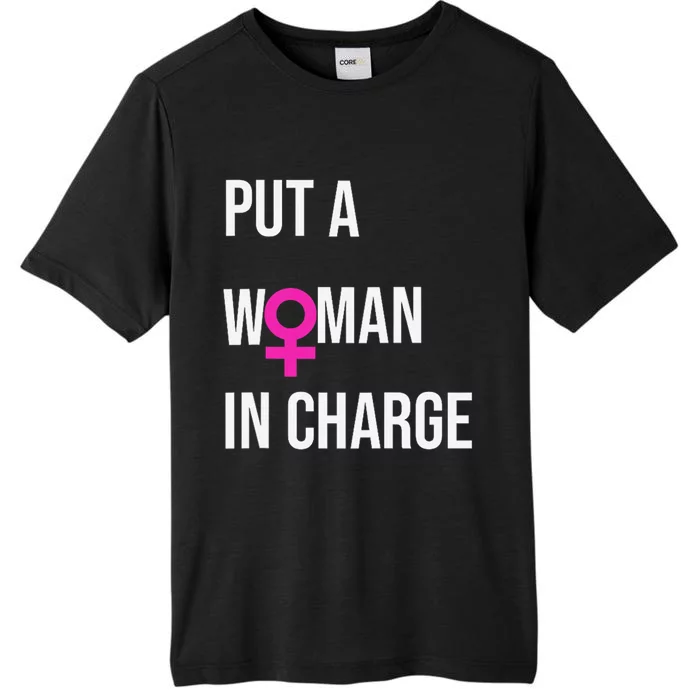 Put A Woman In Charge Potus Female President ChromaSoft Performance T-Shirt