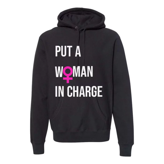 Put A Woman In Charge Potus Female President Premium Hoodie