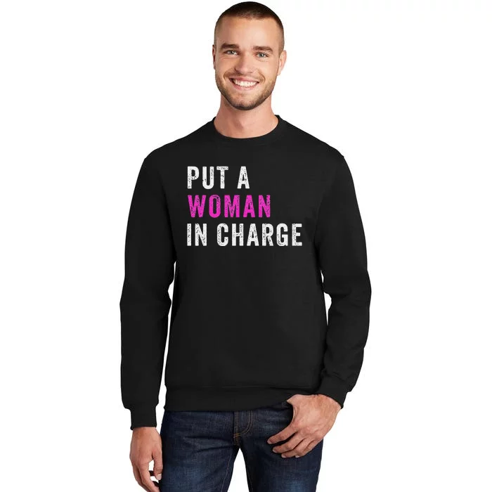 Put A Woman In Charge Sweatshirt