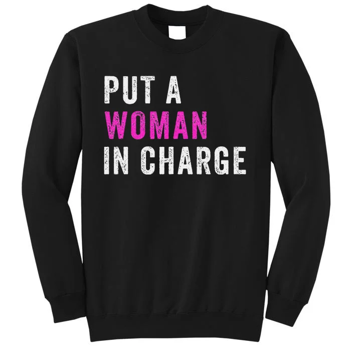 Put A Woman In Charge Sweatshirt