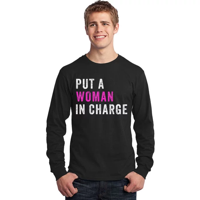 Put A Woman In Charge Tall Long Sleeve T-Shirt