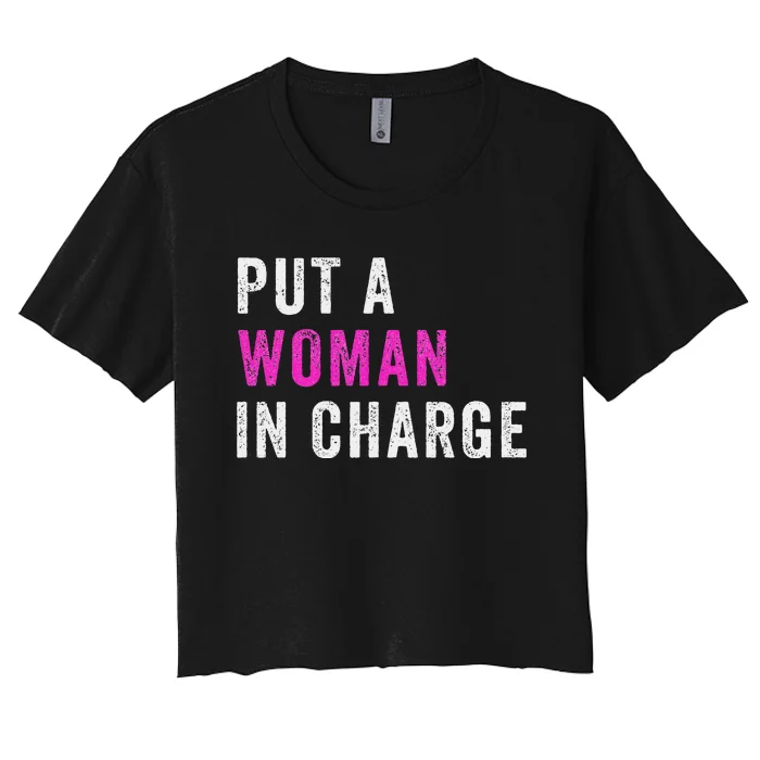 Put A Woman In Charge Women's Crop Top Tee