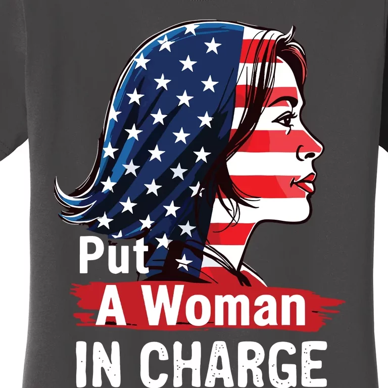 Put A Woman In Charge 2024 Empower Women In Politics Women's T-Shirt