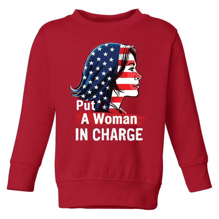 Put A Woman In Charge 2024 Empower Women In Politics Toddler Sweatshirt