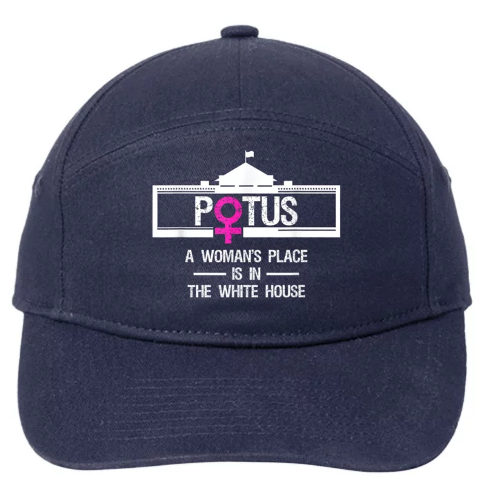 Potus A WomanS Place Is In The White House President 7-Panel Snapback Hat