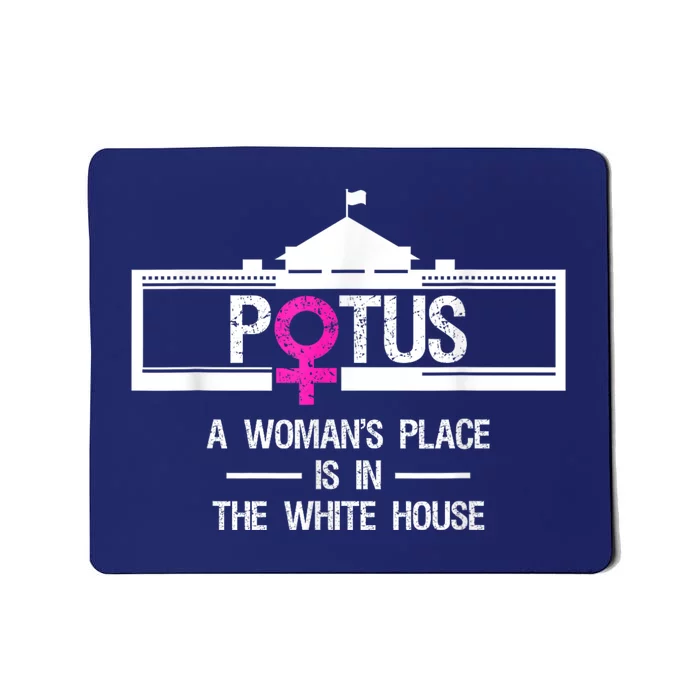 Potus A WomanS Place Is In The White House President Mousepad