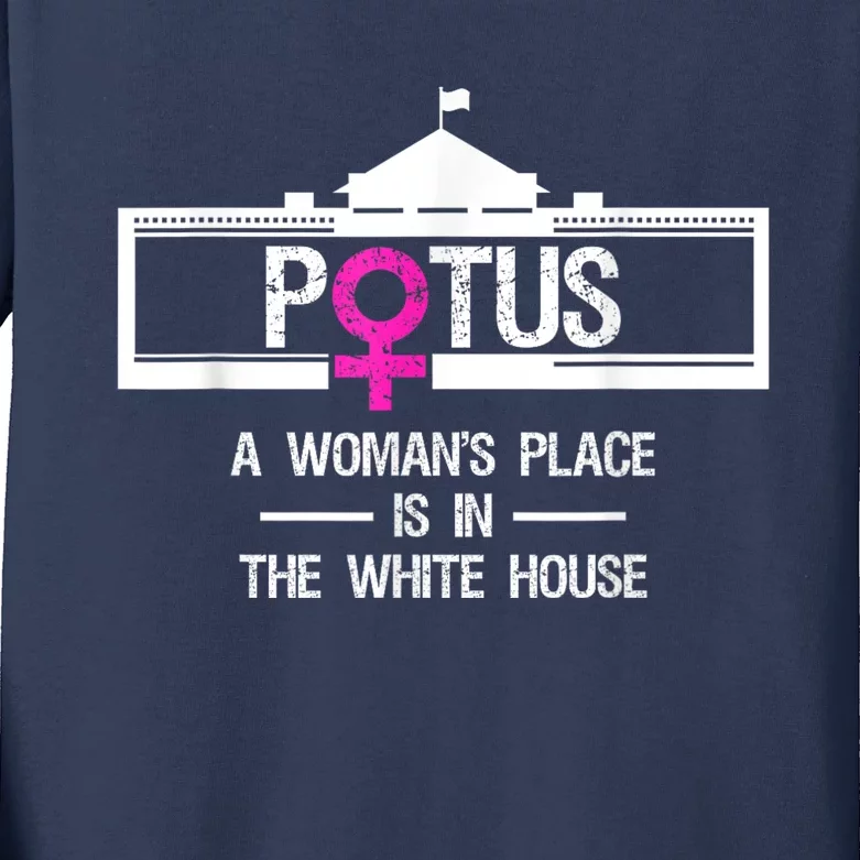 Potus A WomanS Place Is In The White House President Kids Long Sleeve Shirt