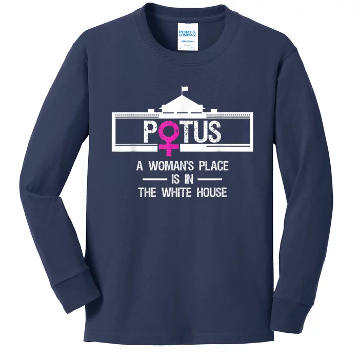 Potus A WomanS Place Is In The White House President Kids Long Sleeve Shirt