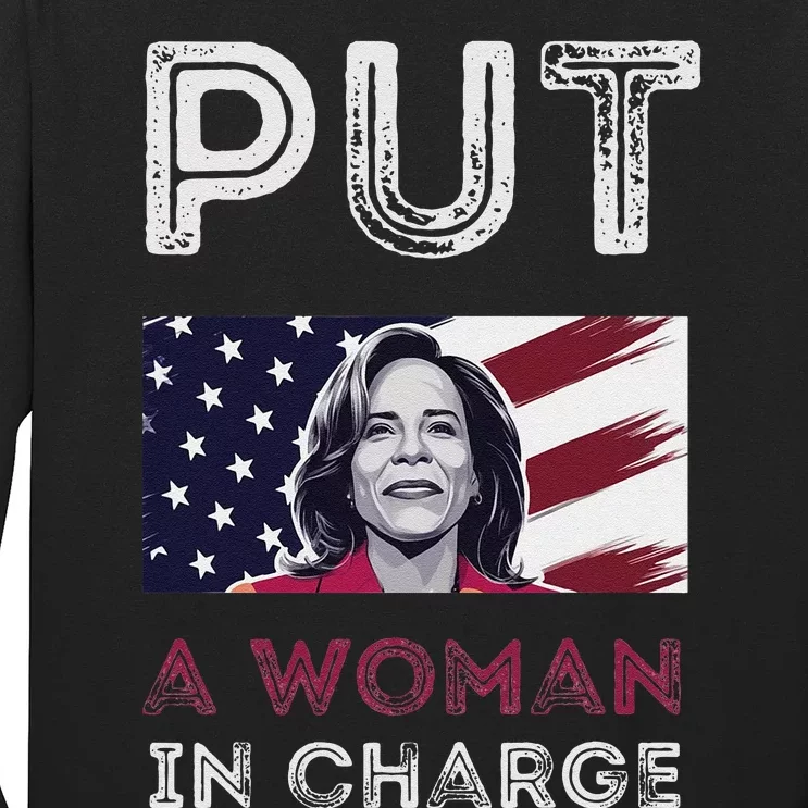 Put A Woman In Charge Potus Female President 2024 Election Long Sleeve Shirt