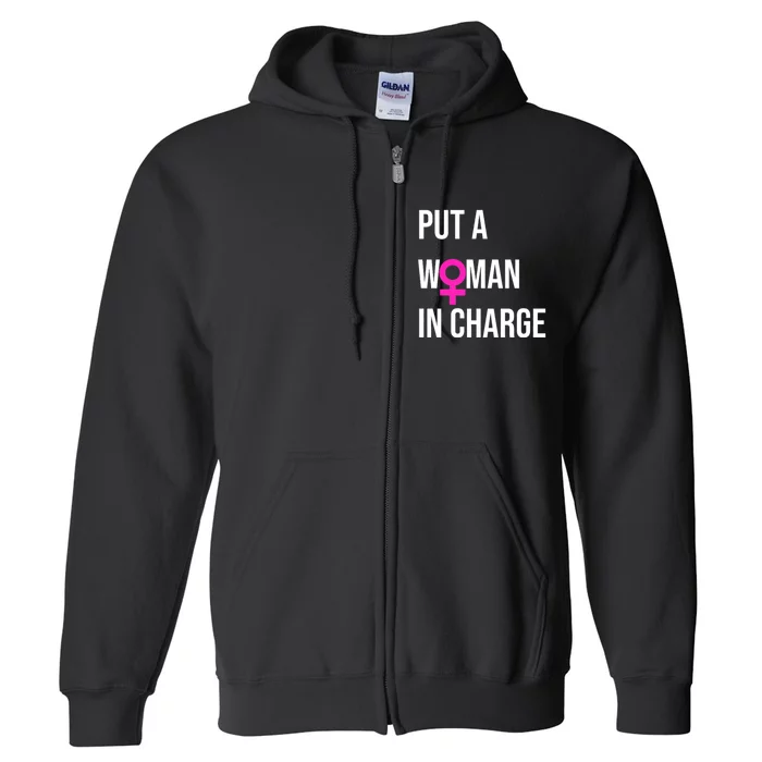 Put A Woman In Charge Potus Female President Full Zip Hoodie