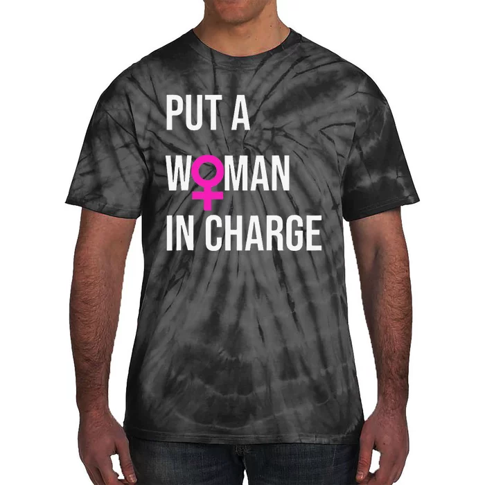 Put A Woman In Charge Potus Female President Tie-Dye T-Shirt